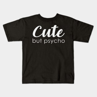 Cute, but psycho Kids T-Shirt